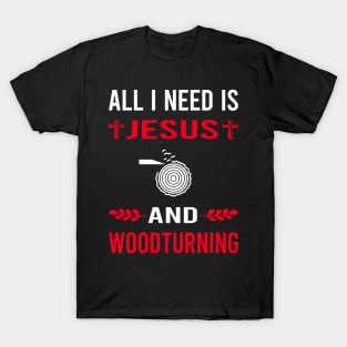 I Need Jesus And Woodturning Woodturn Wood Turn Turning Turner T-Shirt